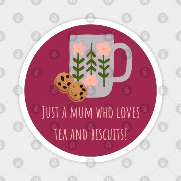 Just a mum who loves tea and biscuits Magnet by CuppaDesignsCo